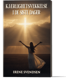 Kj&aelig;rlighetsvekkelse i de siste dager - Irene Svendsen 