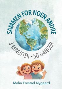 Sammen for noen andre: 3 minutter, 50 ganger - Malin Frestad Nygaard